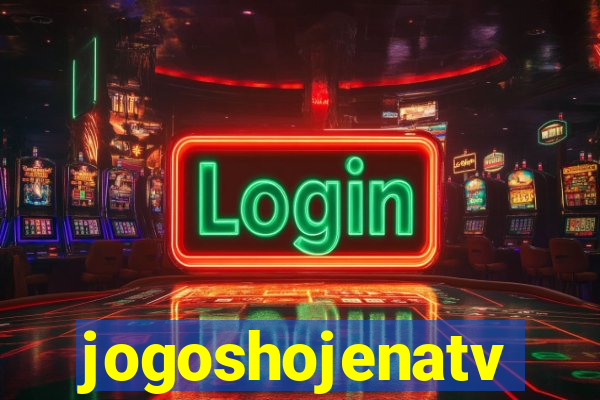 jogoshojenatv