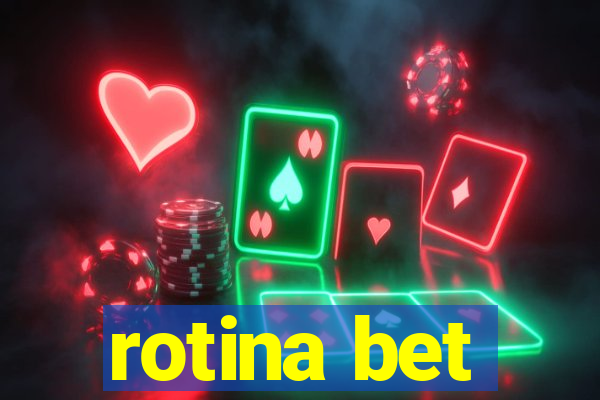 rotina bet