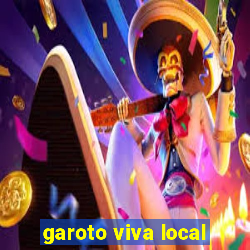 garoto viva local