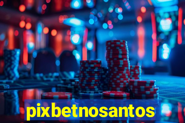 pixbetnosantos