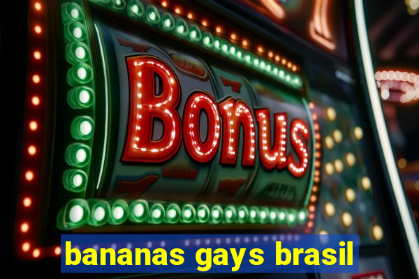 bananas gays brasil