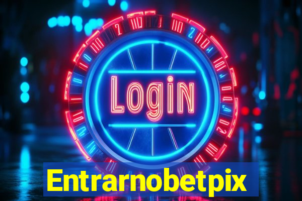 Entrarnobetpix