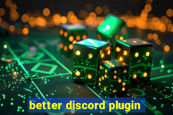 better discord plugin