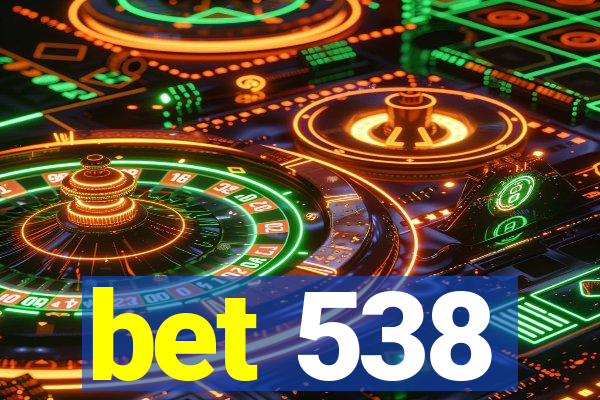 bet 538