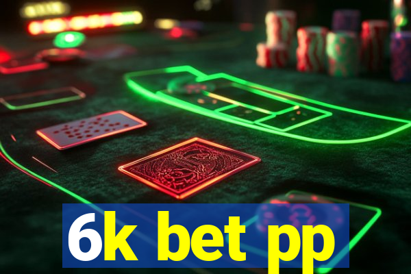 6k bet pp