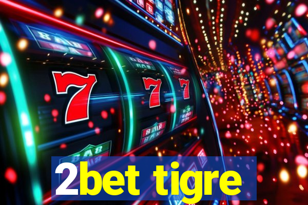 2bet tigre