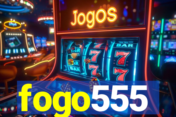 fogo555