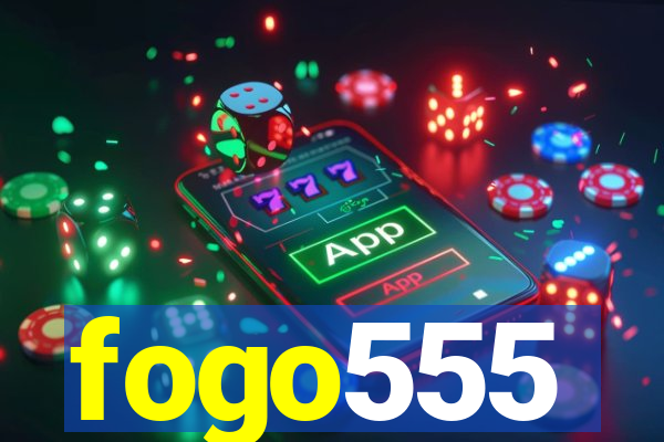 fogo555