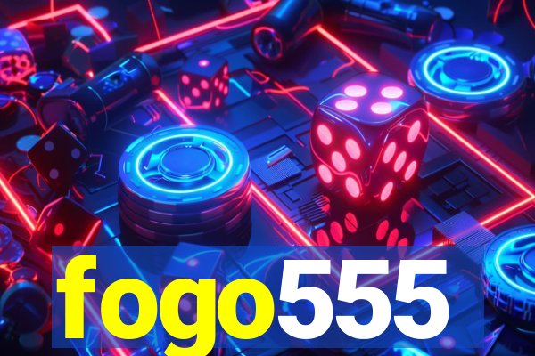 fogo555