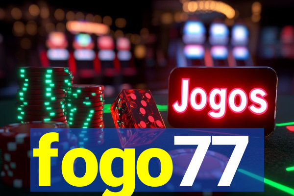 fogo77