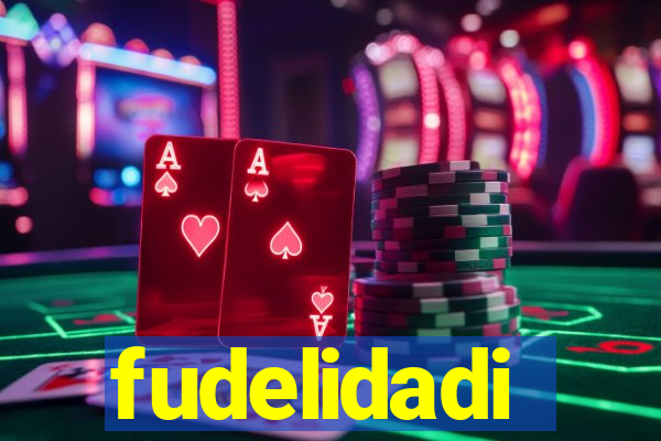 fudelidadi