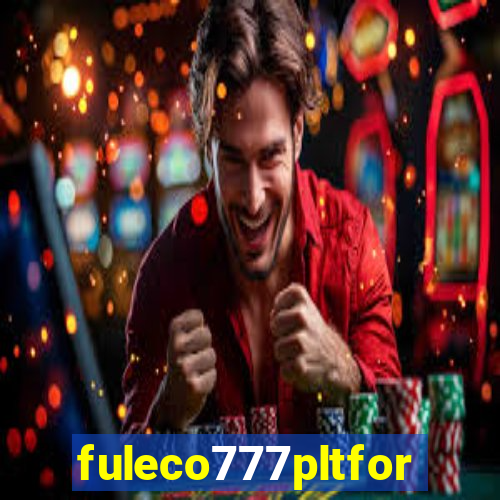 fuleco777pltfor