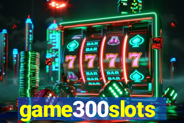 game300slots