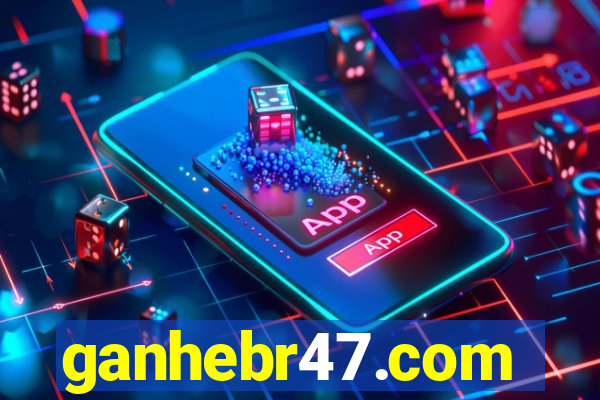 ganhebr47.com