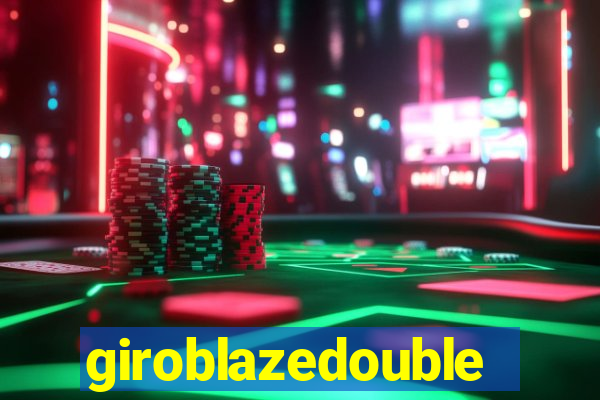 giroblazedouble