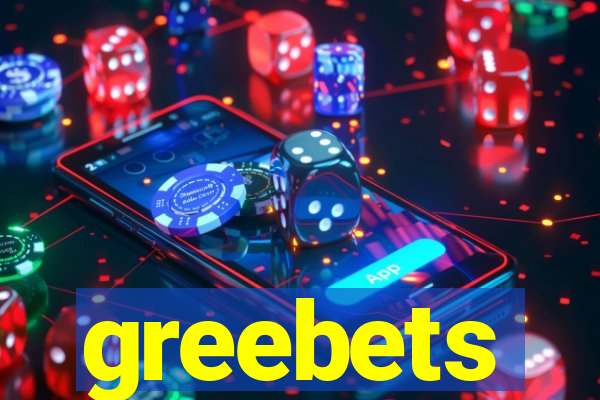 greebets