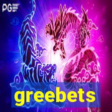 greebets