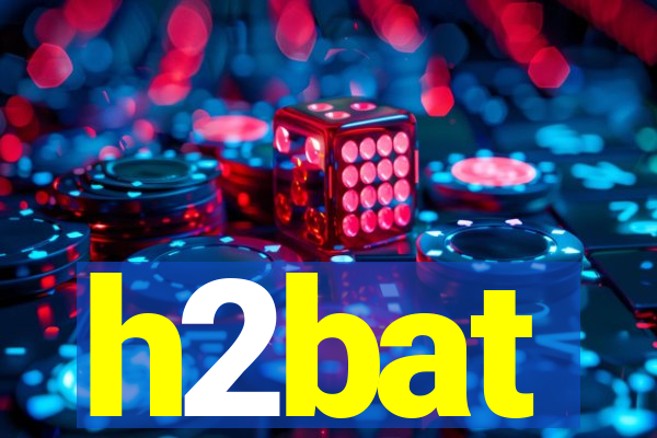 h2bat