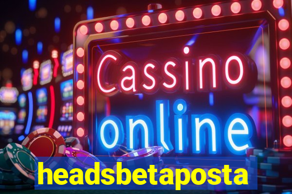 headsbetaposta