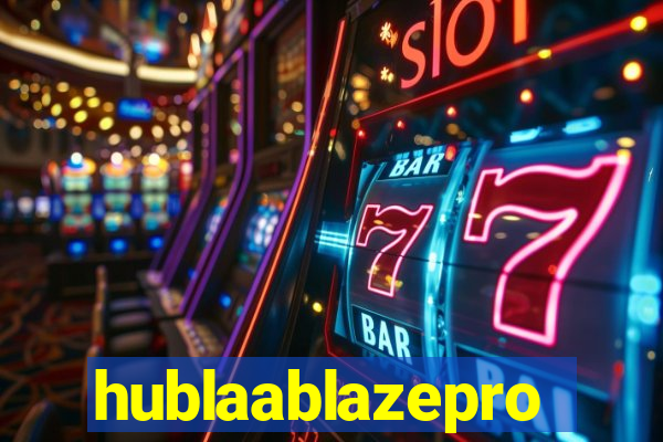 hublaablazepro