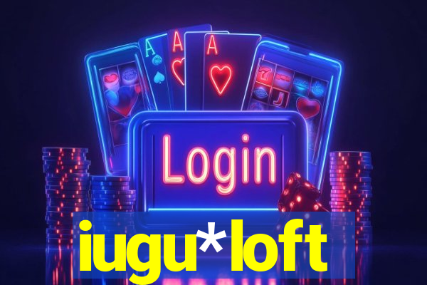 iugu*loft