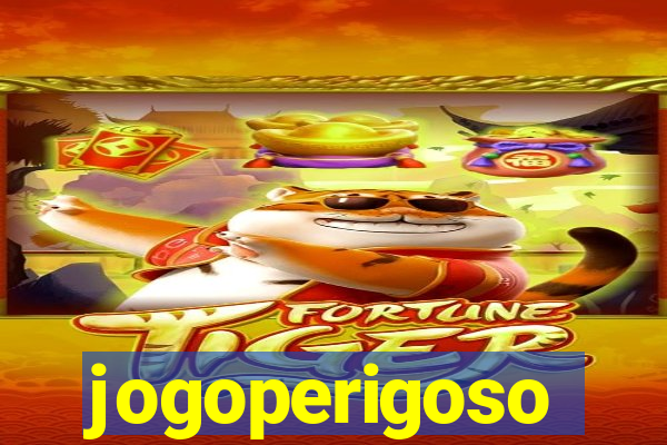 jogoperigoso