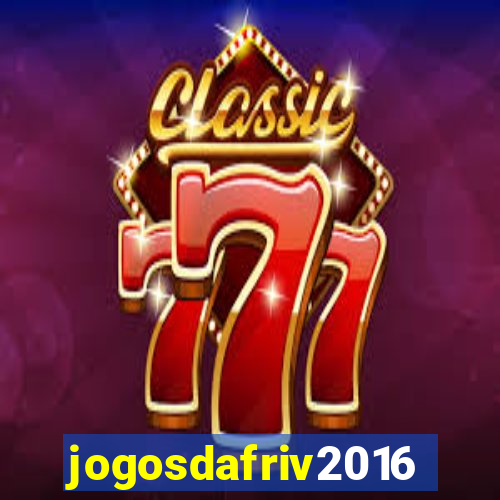 jogosdafriv2016