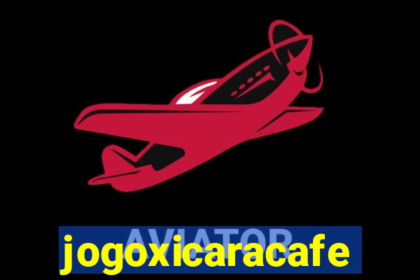 jogoxicaracafe