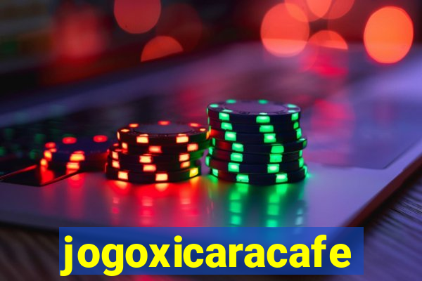 jogoxicaracafe