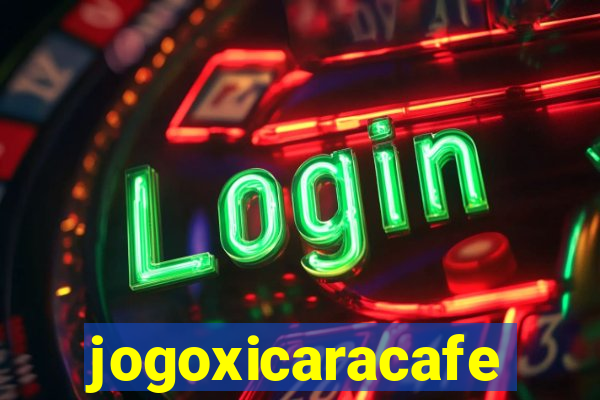 jogoxicaracafe