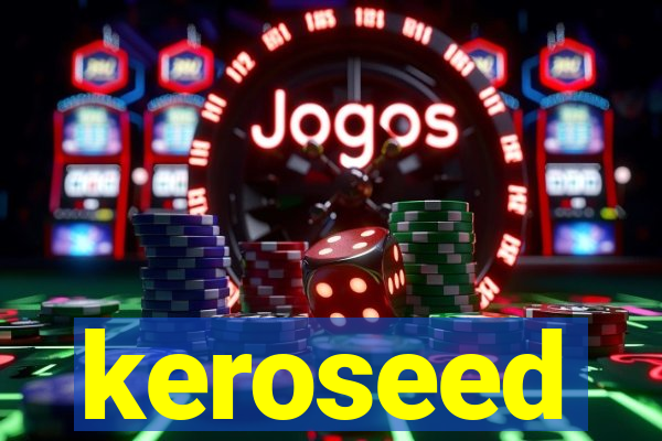 keroseed