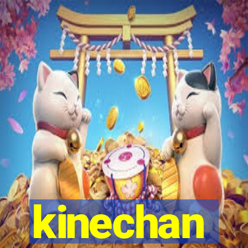 kinechan