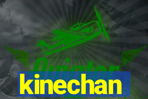 kinechan