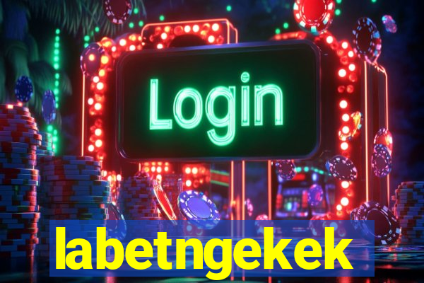 labetngekek