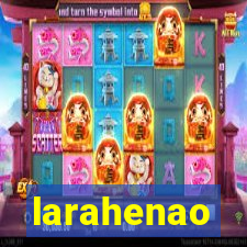 larahenao