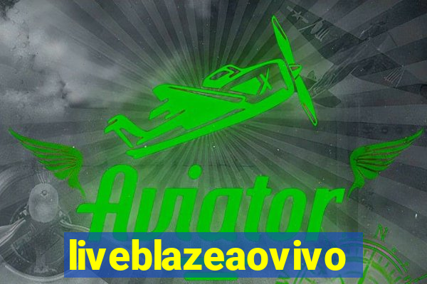 liveblazeaovivo