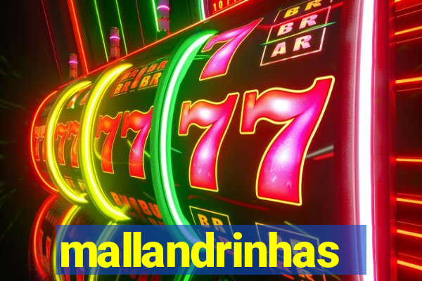 mallandrinhas