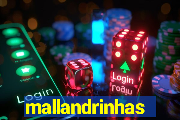 mallandrinhas