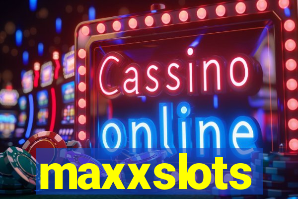 maxxslots