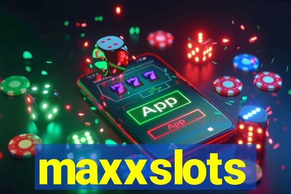 maxxslots