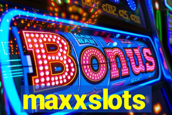 maxxslots