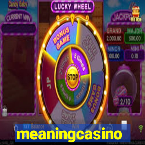 meaningcasino