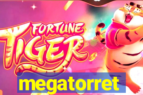 megatorret