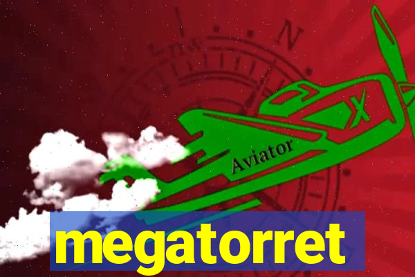 megatorret