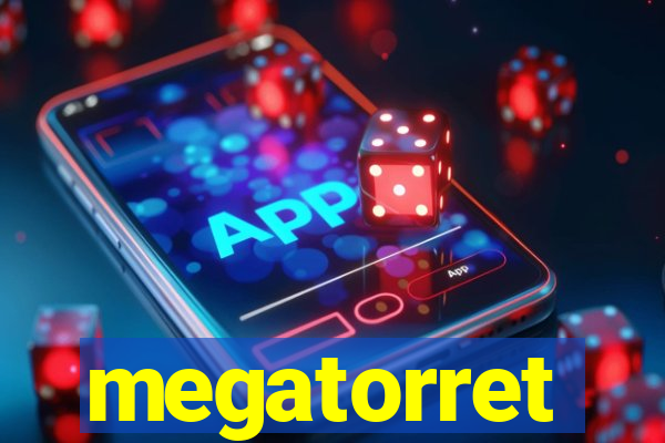 megatorret