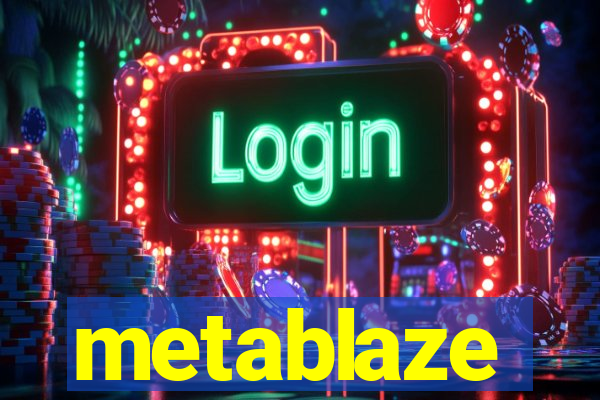 metablaze