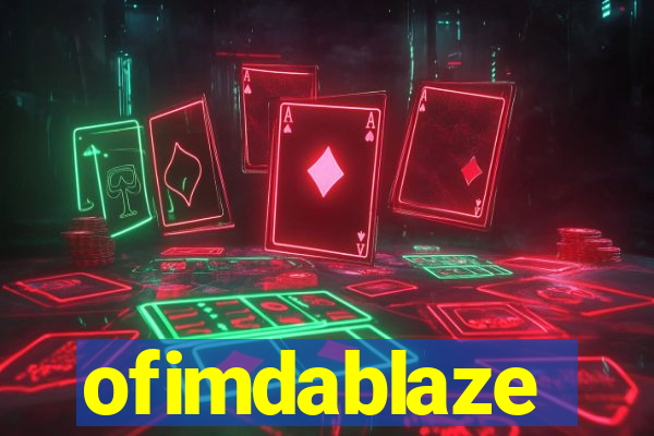 ofimdablaze