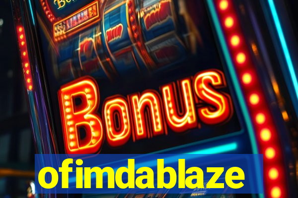 ofimdablaze