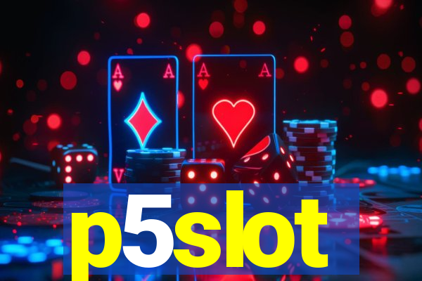 p5slot