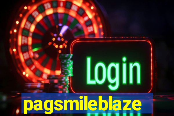 pagsmileblaze